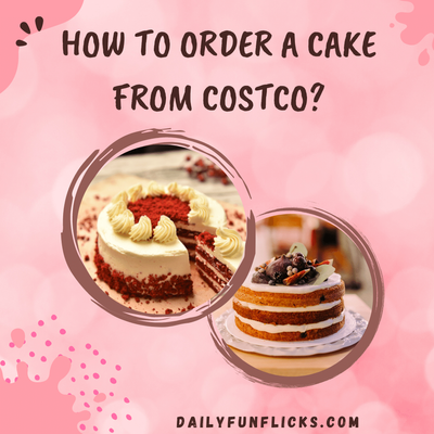 How To Order A Cake From Costco? - It Is Under Your Pocket