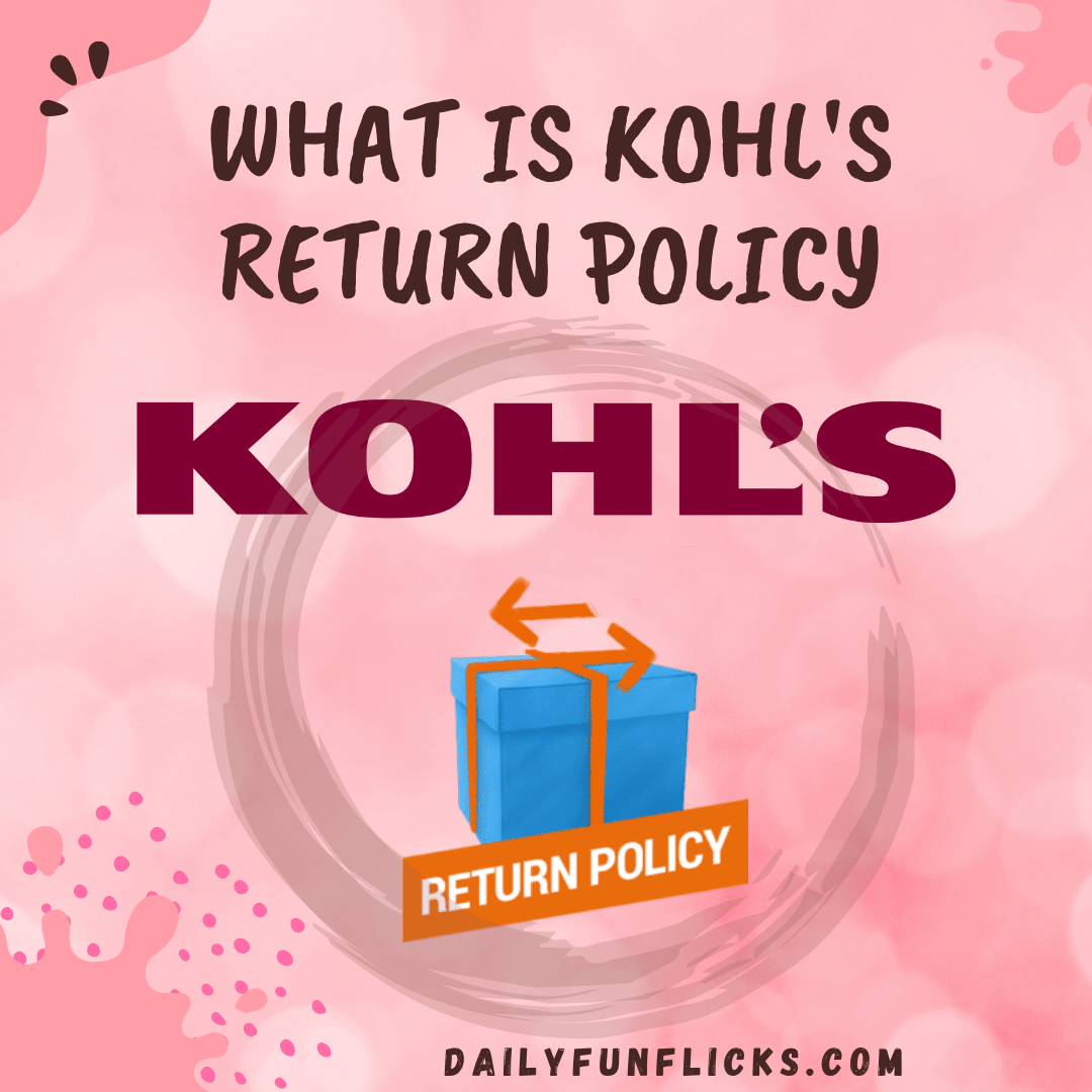 What Is Kohl's Return Policy All You Should Know For It